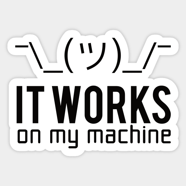 Programmer T-shirt - It works on my machine Sticker by Anime Gadgets